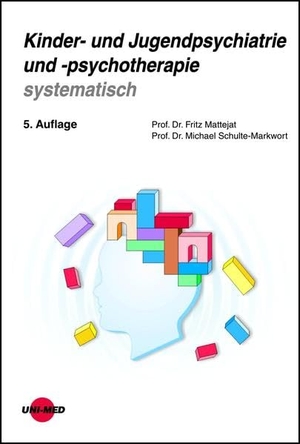 Knölker, Ulrich / Mattejat, Fritz et al. Kinder- und Jugendpsychiatrie und -psychotherapie systematisch. Uni-Med Verlag AG, 2013.