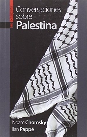 Chomsky, Noam / Ilan Pappé. Conversaciones sobre Palestina. Txalaparta, S.L., 2016.