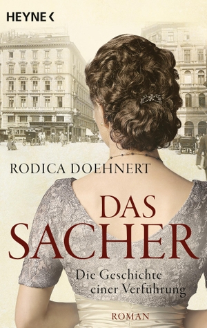 Doehnert, Rodica. Das Sacher - Die Geschichte einer Verführung - Roman. Heyne Taschenbuch, 2018.