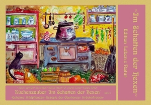 Steinbach, Axel (Hrsg.). Küchenzauber im Schatten der Hexen - Band 1 - Geheime Wildpflanzen-Rezepte der Oberharzer Kräuterfrauen. Geistmühle Verlag, 2025.