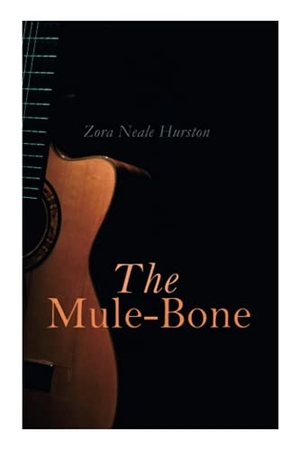 Hurston, Zora Neale. The Mule-Bone. Chicago Review Press Inc DBA Indepe, 2020.