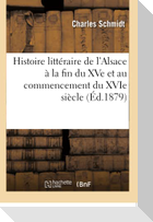 Histoire littéraire de l'Alsace à la fin du XVe et au commencement du XVIe siècle