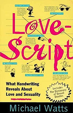 Watts, Michael. Lovescript - What Handwriting Reveals about Love & Romance. St. Martin's Publishing Group, 1995.