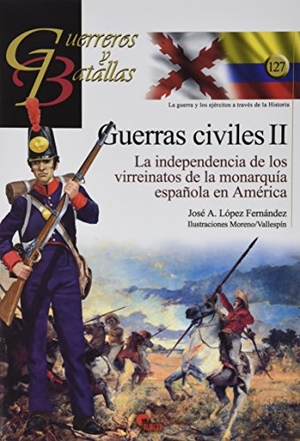 López, Fernando J. / López, Fernando J. et al. Guerras civiles II : la independencia de los virreinatos de la monarquía española en América. Almena Ediciones, 2018.