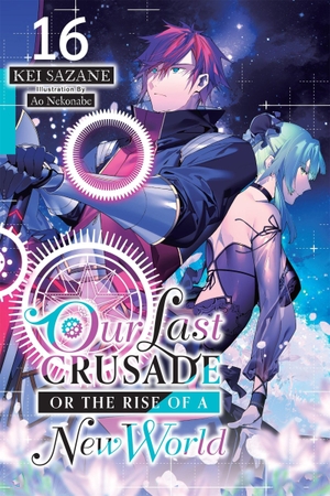 Sazane, Kei. Our Last Crusade or the Rise of a New World, Vol. 16 (Light Novel). Yen Press, 2026.
