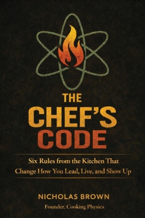 Brown, Nicholas. The Chef's Code - Six Rules from the Kitchen That Change How You Lead, Live, and Show Up. Paul Wallis Books, 2026.
