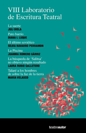 Disla Sanz, Juli / Velasco González, María et al. VIII Laboratorio de escritura teatral : La suerte, Juli Disla ; Puto barrio, Diana I. Luque ; El último soviético, Sílvia Navarro Perramón ; La Piscina, Juanma Romero Gárriz ; La búsqueda de "Salitsa" no obtuvo ningún resultado, Laura Rubio Galletero ; Ta. Fundación SGAE, 2020.