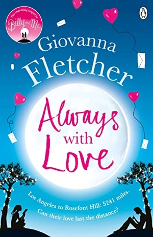 Fletcher, Giovanna. Always With Love - The perfect heart-warming and uplifting love story to cosy up with. Penguin Books Ltd, 2016.