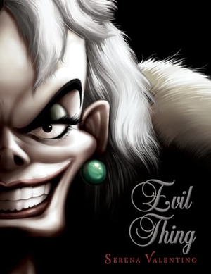 Valentino, Serena. Evil Thing - A Tale of That de Vil Woman. Disney - Rhcb, 2020.