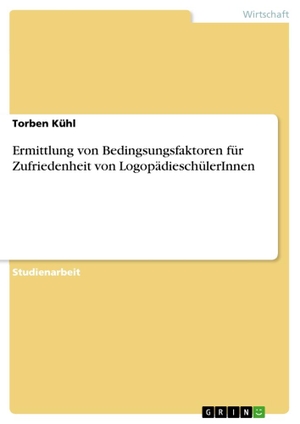 Kühl, Torben. Ermittlung von Bedingsungsfaktoren für Zufriedenheit von LogopädieschülerInnen. GRIN Publishing, 2013.