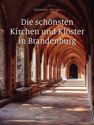 Drexel, Gerhard. Die schönsten Kirchen und Klöster in Brandenburg. Bebra Verlag, 2023.