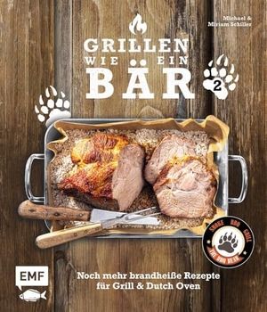 Schiller, Michael / Miriam Schiller. Grillen wie ein Bär 2 - Noch mehr brandheiße Rezepte für Grill & Dutch Oven. Edition Michael Fischer, 2025.