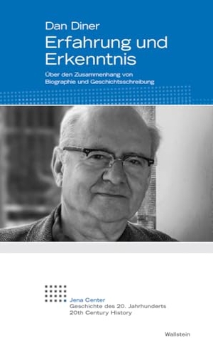 Diner, Dan. Erfahrung und Erkenntnis - Über den Zusammenhang von Biographie und Geschichtsschreibung. Wallstein Verlag GmbH, 2026.