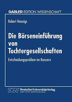 Die Börseneinführung von Tochtergesellschaften - Entscheidungsproblem im Konzern. Deutscher Universitätsverlag, 1995.