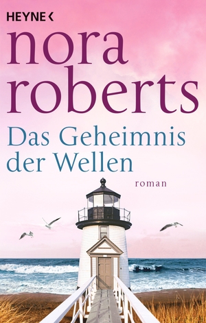 Roberts, Nora. Das Geheimnis der Wellen - Roman. Heyne Taschenbuch, 2022.