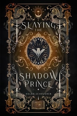 Scheuerer, Helen. Slaying the Shadow Prince. Alchemy Books, 2023.
