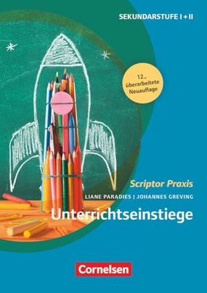 Paradies, Liane / Johannes Greving. Scriptor Praxis - Unterrichts-Einstiege (12., überarbeitete Auflage) - Buch. Cornelsen Vlg Scriptor, 2023.