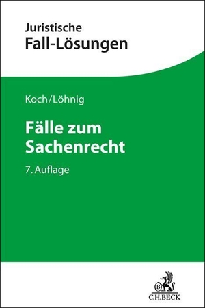 Koch, Jens / Martin Löhnig. Fälle zum Sachenrecht. C.H. Beck, 2022.