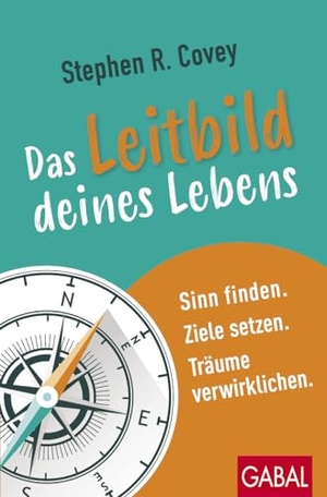 Covey, Stephen R.. Das Leitbild deines Lebens - Sinn finden. Ziele setzen. Träume verwirklichen.. GABAL Verlag GmbH, 2023.