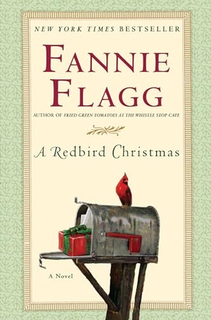 Flagg, Fannie. A Redbird Christmas. Random House Publishing Group, 2005.