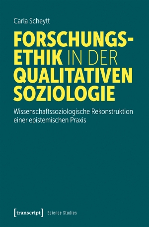 Scheytt, Carla. Forschungsethik in der qualitativen Soziologie - Wissenschaftssoziologische Rekonstruktion einer epistemischen Praxis. Transcript Verlag, 2026.
