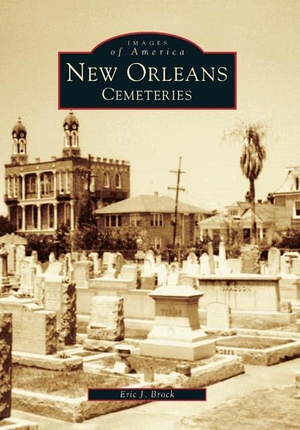 Brook, Eric J. New Orleans Cemeteries. Arcadia Publishing (SC), 1999.