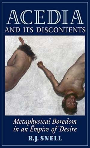 Snell, R J. Acedia and Its Discontents - Metaphysical Boredom in an Empire of Desire. Angelico Press, 2015.