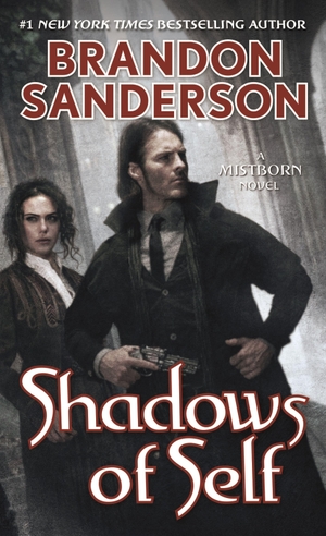 Sanderson, Brandon. Shadows of Self - A Mistborn Novel. Macmillan USA, 2016.