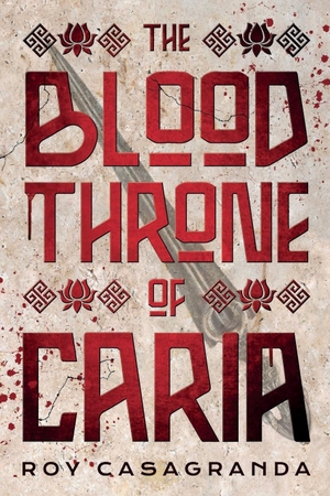 Casagranda, Roy. The Blood Throne of Caria. Sekhmet Liminal Press, LLC, 2018.