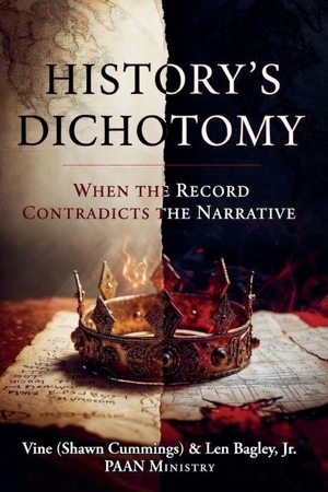 Vine / Len Bagley. History's Dichotomy - When the Record Contradicts the Narrative. , 2026.