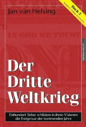 Helsing, Jan van / Jan Udo Holey. Buch 3. Der Dritte Weltkrieg. Amadeus Verlag, 2004.