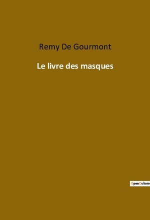 De Gourmont, Remy. Le livre des masques. Culturea, 2022.