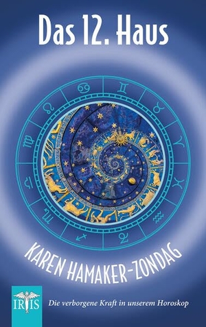Hamaker-Zondag, Karen. Das 12. Haus - Die verborgene Kraft in unserem Horoskop. Neue Erde GmbH, 2020.