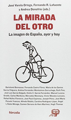 Lucena Giraldo, Manuel / Pazó Espinosa, José et al. La mirada del otro : la imagen de España, ayer y hoy. Fórcola Ediciones, 2017.