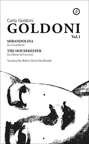 Goldoni, Carlo / Goldoni. Goldoni: Volume One. Bloomsbury Academic, 1999.