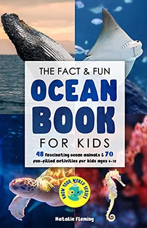Fleming, Natalie. The Fact & Fun Ocean Book for Kids - 48 Fascinating Ocean Animals & 70 Fun-Filled Activities for Kids Ages 6-12. Natalie Fleming, 2021.