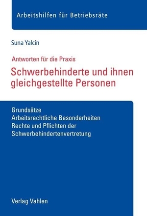 Yalcin, Suna. Schwerbehinderte und ihnen gleichgestellte Personen - Grundsätze, Arbeitsrechtliche Besonderheiten, Rechte und Pflichten der Schwerbehindertenvertretung. Vahlen Franz GmbH, 2021.