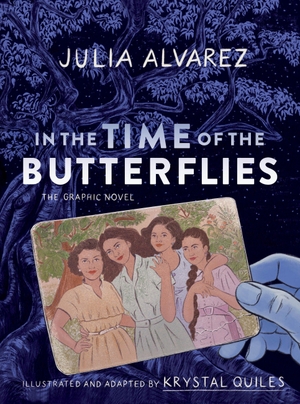 Alvarez, Julia / Krystal Quiles. In the Time of the Butterflies - The Graphic Novel. Little Brown and Company, 2026.