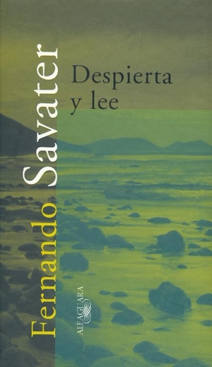 Savater, Fernando. Despierta y lee. Alfaguara, 1998.