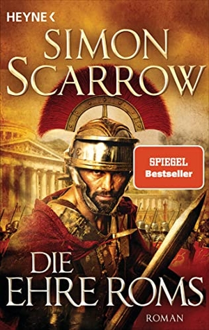 Scarrow, Simon. Die Ehre Roms - Roman. Heyne Taschenbuch, 2023.