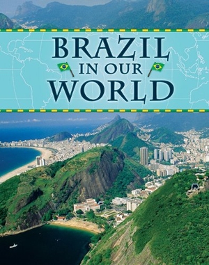 Parker, Edward. Brazil in Our World. Brown Bear Books, 2010.