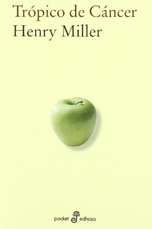 Miller, Henry / Carlos Manzano. Trópico de cáncer. Editora y Distribuidora Hispano Americana, S.A. (EDHASA), 2012.