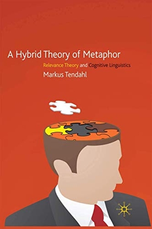 Tendahl, M.. A Hybrid Theory of Metaphor - Relevance Theory and Cognitive Linguistics. Palgrave Macmillan, 2009.