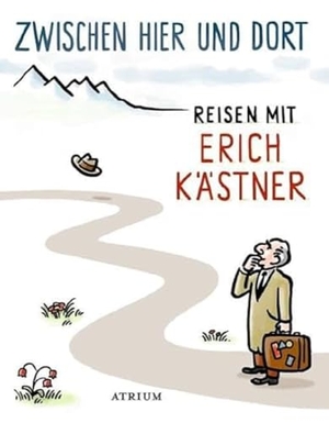 Kästner, Erich. Zwischen hier und dort - Reisen mit Erich Kästner. Atrium Verlag, 2012.