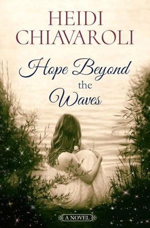 Chiavaroli, Heidi. Hope Beyond the Waves. Hope Creek Publishers, 2022.
