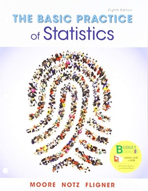 Moore, David S / Notz, William I et al. Loose-Leaf Version for the Basic Practice of Statistics & Sapling Homework-Only for Statistics (Six-Month Access). W. H. Freeman, 2018.