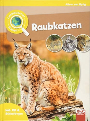 Lipzig, Aileen van. Leselauscher Wissen: Raubkatzen (inkl. CD). Buch Verlag Kempen, 2018.