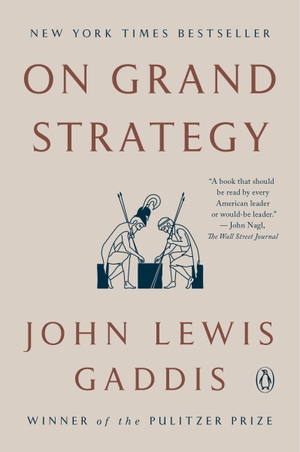 Gaddis, John Lewis. On Grand Strategy. Penguin LLC  US, 2019.