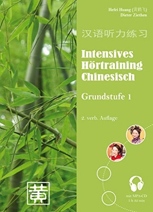 Ziethen, Dieter / Hefei Huang. Intensives Hörtraining Chinesisch - Grundstufe 1. Hefei Huang Verlag GmbH, 2014.