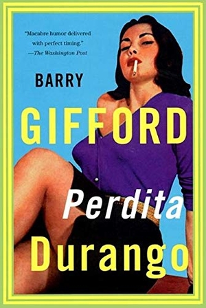 Gifford, Barry / Gifford. Perdita Durango. Grove/Atlantic, 1996.